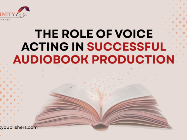 The Role of Voice Acting in Successful Audiobook Production